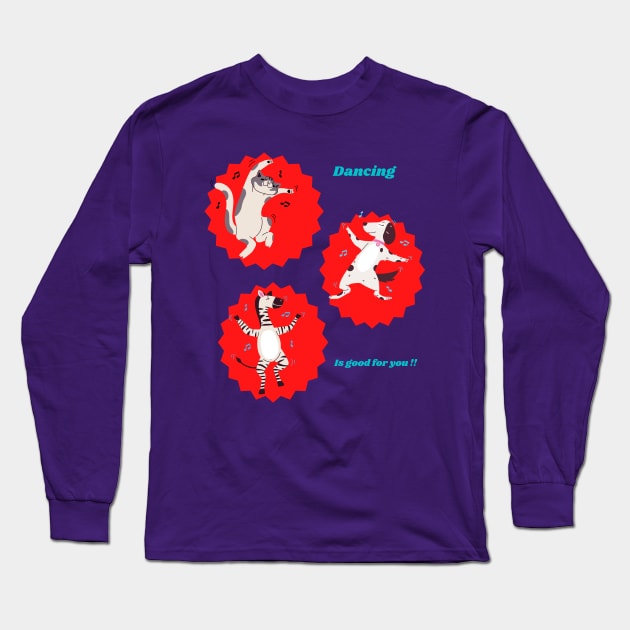 Dancing is good for you!! Long Sleeve T-Shirt by 2Dogs
